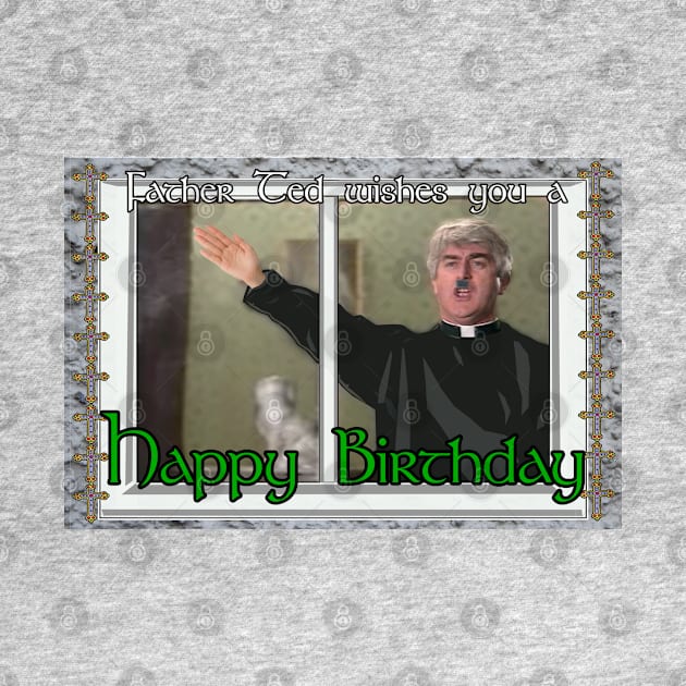 Father Ted Birthday by Loganferret